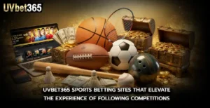 uvbet365 sports betting sites that elevate the experience of following competitions