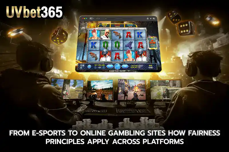 From E sports to online gambling sites How Fairness Principles Apply Across Platforms