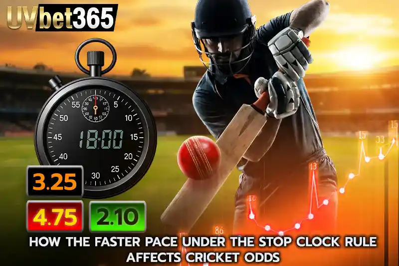 How the Faster Pace Under the Stop Clock Rule Affects cricket odds