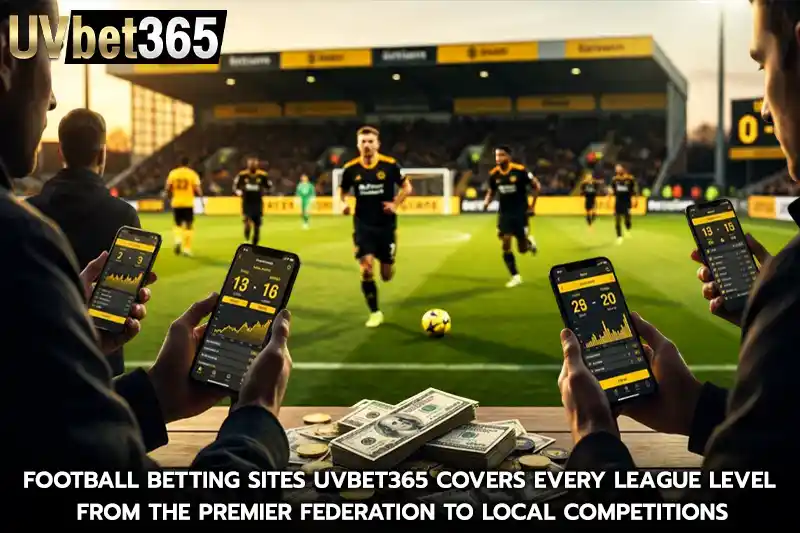 football betting sites uvbet365 covers every league level