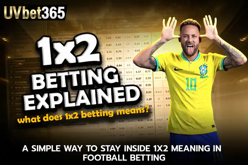 A simple way to stay inside 1x2 meaning in football betting