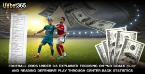 Football odds Under 0.5 explained focusing on no goals
