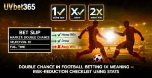 Double Chance in Football Betting 1X Meaning Risk Reduction Checklist Using Stats