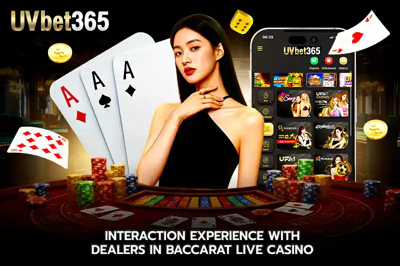Interaction Experience With Dealers in baccarat live casino