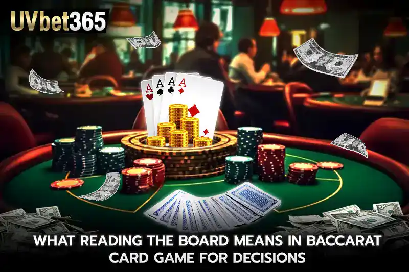 What reading the board means in baccarat card game for decisions