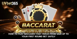 How To Play Baccarat Fast Track From Sign Up To Your First Round Bet Safely