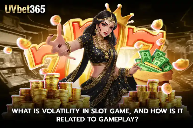 What Is Volatility In Slot Game And How Is It Related To Gameplay