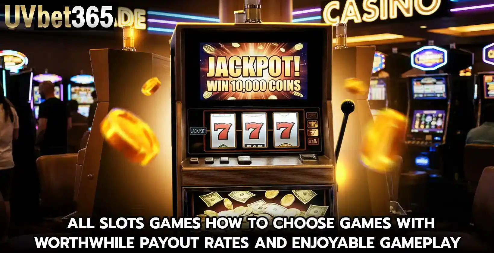 All Slots Games How To Choose Games With Worthwhile Payout Rates And Enjoyable Gameplay