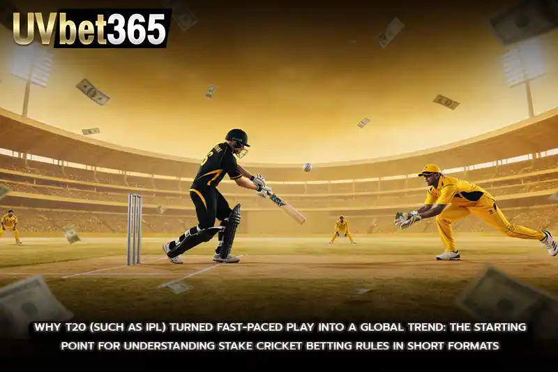 Why T20 (Such As The Ipl) Turned Fast-Paced Play Into A Global Trend: The Starting Point For Understanding Stake Cricket Betting RulesIn Short Formats