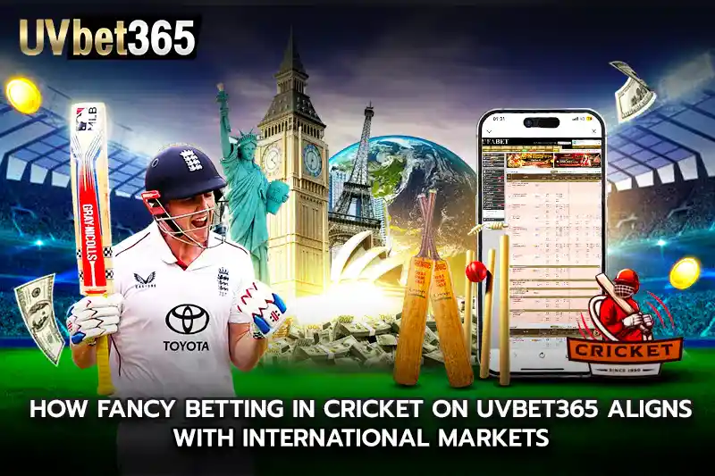 How fancy betting in cricket on uvbet365 Aligns With International Markets