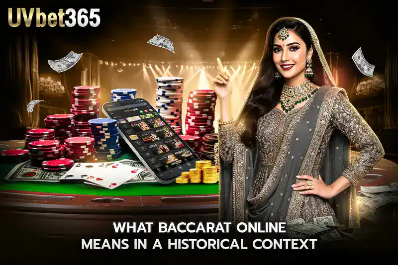 What baccarat online Means in a Historical Context
